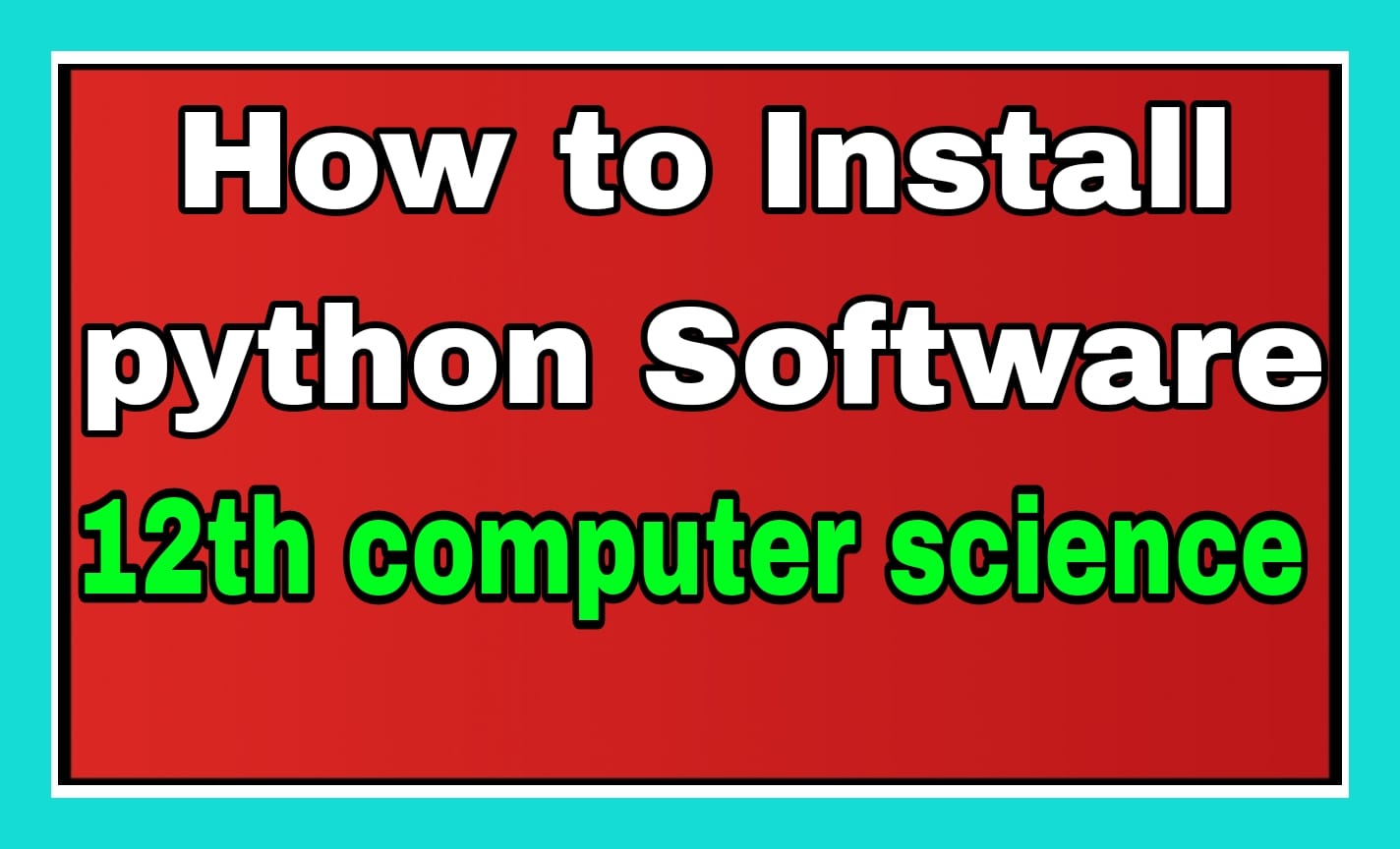 what-is-python-how-to-install-python-for-12th-computer-science-cs